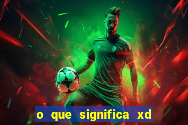 o que significa xd em jogos